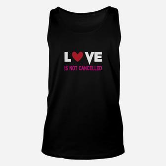 Love Is Not Cancelled Unisex Tank Top - Monsterry