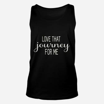 Love That Journey For Me Unisex Tank Top | Crazezy