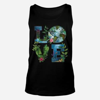 Love World Earth Day Planet Anniversary Earth Day Everyday Sweatshirt Unisex Tank Top | Crazezy CA
