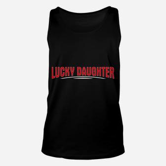 Lucky Daughter Of A Crazy Dad Christmas Present For Daughter Unisex Tank Top | Crazezy DE