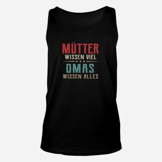 Lustiges Oma Unisex TankTop Mütter wissen viel, Omas alles, Ideales für Großmütter - Seseable