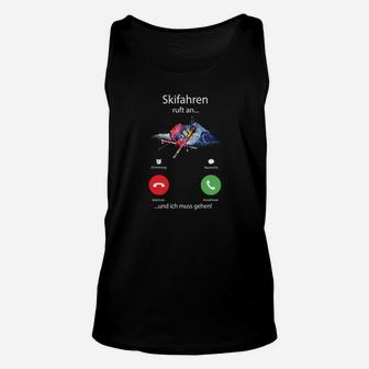 Lustiges Skifahrer Unisex TankTop Skifahren Ruft... und Ich Muss Gehen!” Anruf-Design - Seseable