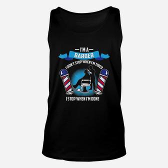 'm A Barber I Dont Stop When Im Tired Funny Gift Unisex Tank Top - Thegiftio UK