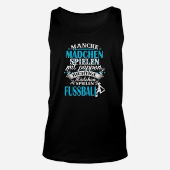 Mädchen Fußball Unisex TankTop: Richtige Mädchen spielen Fußball Spruch, Schwarz - Seseable