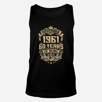 Made In November 1961 60 Years Of Being Awesome Gifts Tees Unisex Tank Top | Crazezy UK