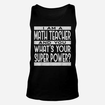 Math Teacher What's Your Superpower | Funny Math Teacher Unisex Tank Top | Crazezy DE