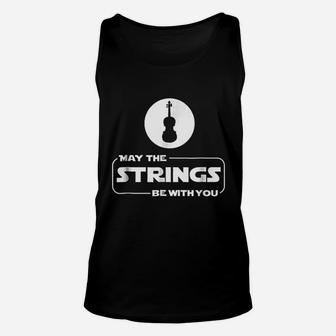 May The Strings Funny Violin Player Violinist Gift Unisex Tank Top - Thegiftio UK
