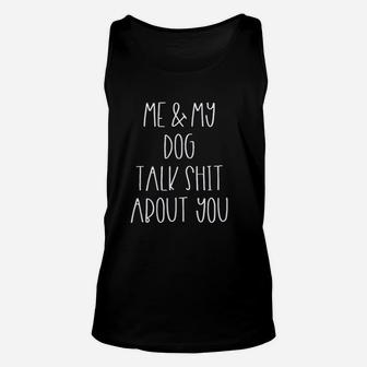 Me And My Dog Talk About You Unisex Tank Top | Crazezy UK