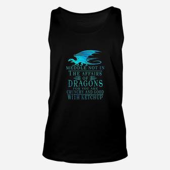 Meddle Not In The Affairs Of Dragons Unisex Tank Top | Crazezy DE