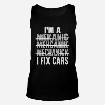 Mekanic Mechanic I Fix Cars Funny Shirt Unisex Tank Top - Thegiftio UK