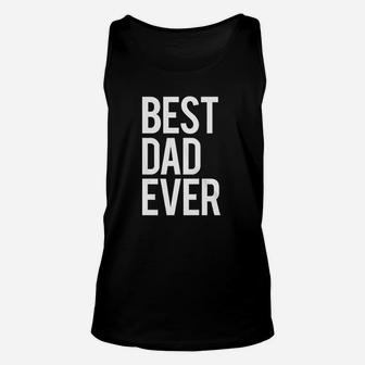 Mens Best Dad Ever Funny For Fathers Day Idea For Husband Unisex Tank Top | Crazezy DE