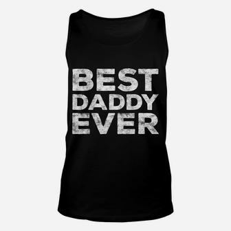 Mens Best Daddy Ever Father's Day Gift Shirt Unisex Tank Top | Crazezy