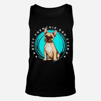 Men's Best Frenchie Dad Ever French Bulldog Father Dog Lover Unisex Tank Top | Crazezy