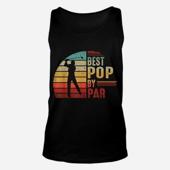 Mens Best Pop By Par Golf Lover Tshirt Fathers Day Gifts For Dad Unisex Tank Top | Crazezy
