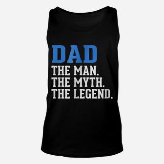 Mens Dad, The Man, The Myth, The Legend Father's Unisex Tank Top | Crazezy