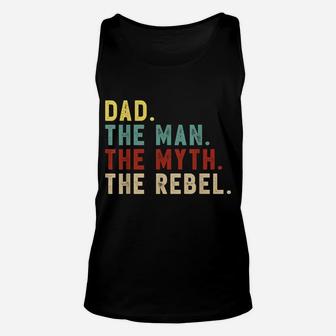 Mens Dad The Man The Myth The Rebel Shirt Bad Influence Legend Unisex Tank Top | Crazezy