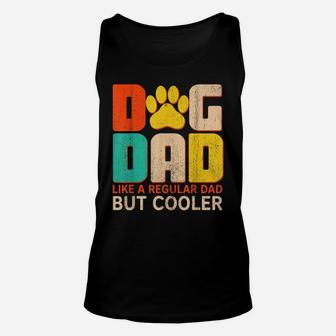 Mens Dog Dad Like A Regular Dad But Cooler Funny Dog Lovers Unisex Tank Top | Crazezy