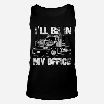 Mens Funny I'll Be In My Office Trucker Dad Unisex Tank Top | Crazezy
