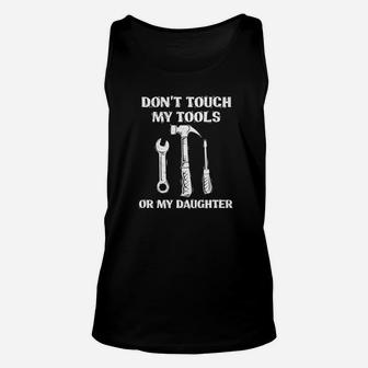 Mens Funny Mechanic Dont Touch My Tools Or My Daughter Unisex Tank Top - Thegiftio UK