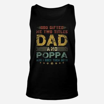 Mens God Gifted Me Two Titles Dad And Poppa Fun Fathers Day Unisex Tank Top | Crazezy CA
