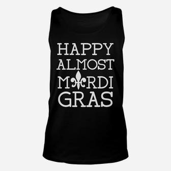 Mens Happy Almost Mardi Gras Christmas Party Gift Present Unisex Tank Top | Crazezy