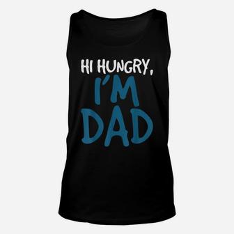 Mens Hi Hungry I'm Dad - Funny Father Daddy Joke Unisex Tank Top | Crazezy