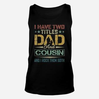 Mens I Have Two Titles Dad And Cousin Fathers Day Funny Sayings Unisex Tank Top | Crazezy CA