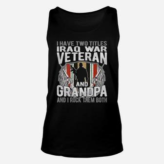 Mens I Have Two Titles Iraq Veteran And Grandpa Proud Papa Gifts Unisex Tank Top | Crazezy CA