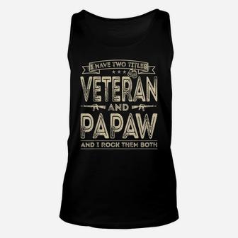Mens I Have Two Titles Veteran And Papaw Funny Proud Us Army Unisex Tank Top | Crazezy