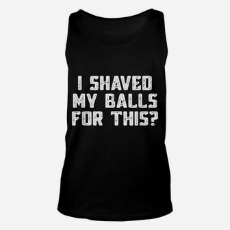 Mens I Shaved My Balls For This T-Shirt Funny Mens Tshirt Unisex Tank Top | Crazezy