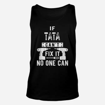 Mens If Tata Can't Fix It No One Can Spain Spanish Grandpa Unisex Tank Top | Crazezy AU