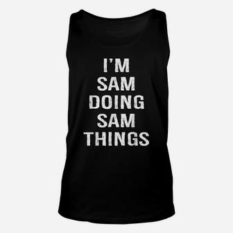 Mens I'm Sam Doing Sam Things, Name Birthday Unisex Tank Top | Crazezy