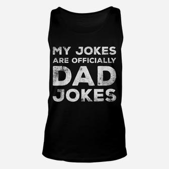 Mens My Jokes Are Officially Dad Jokes Funny New Daddy Father Unisex Tank Top | Crazezy AU
