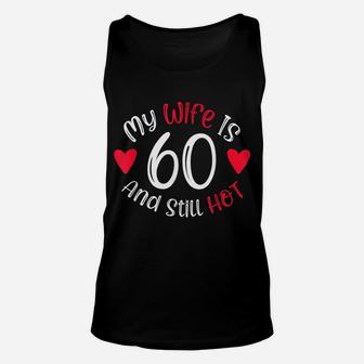 Men's My Wife Is 60 And Still Hot Funny 60Th Birthday Gift Unisex Tank Top | Crazezy DE