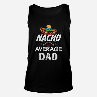 Mens Nacho Average Dad Funny Saying Mens Mexican Party Gift Unisex Tank Top - Thegiftio UK