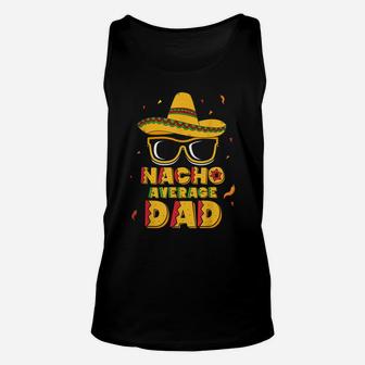 Mens Nacho Average Dad Shirt Cinco De Mayo New Daddy To Be Gift Unisex Tank Top | Crazezy DE