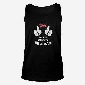 Mens New Dad This Guy Is Going To Be A Dad Shirt Unisex Tank Top - Thegiftio UK