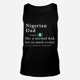 Mens Nigerian Dad Definition Shirt Fathers Day Gift Roots Unisex Tank Top | Crazezy
