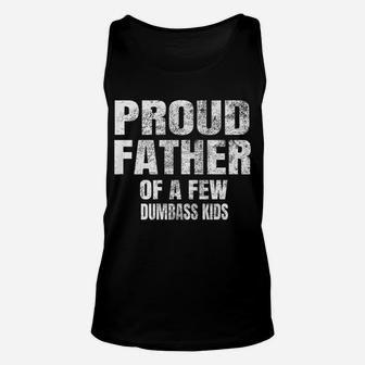 Mens Perfect Xmas Gift Quote Proud Father Of A Few Dumbass Kids Unisex Tank Top | Crazezy UK