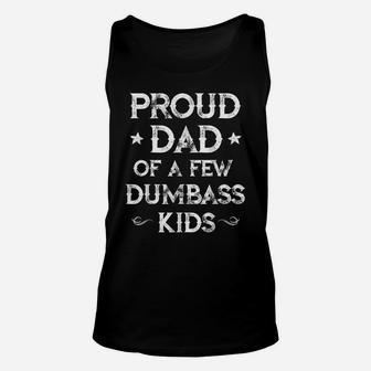 Mens Proud Dad Of A Few Dumbass Kids Tee Father's Day Daddy Gift Unisex Tank Top | Crazezy CA