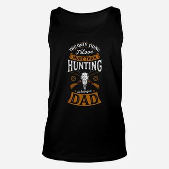 Mens The Only Thing I Love More Than Hunting Is Being A Dad Idea Unisex Tank Top | Crazezy