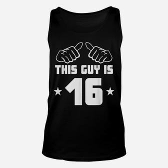 Mens This Guy Is 16 Years Old Funny 16Th Birthday Unisex Tank Top | Crazezy AU