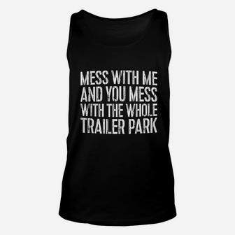 Mess With Me And You Mess With The Whole Trailer Park Unisex Tank Top - Thegiftio UK