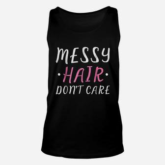 Messy Hair Dont Care Unisex Tank Top | Crazezy UK
