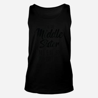 Middle Sister Shirt Funny I Am Reason We Have Rules Sibling Unisex Tank Top | Crazezy