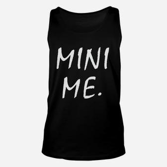Mini Me Newborn Mini Mom Or Mini Dad Funny Cute Unisex Tank Top | Crazezy
