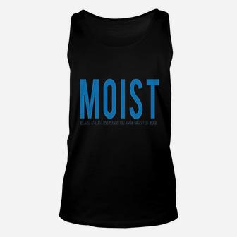 Moist Because Someone Hates This Word Funny Unisex Tank Top | Crazezy UK