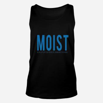 Moist Because Someone Hates This Word Unisex Tank Top | Crazezy UK