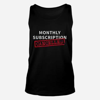 Monthly Subscription Cancelled Funny Hysterectomy Unisex Tank Top | Crazezy AU
