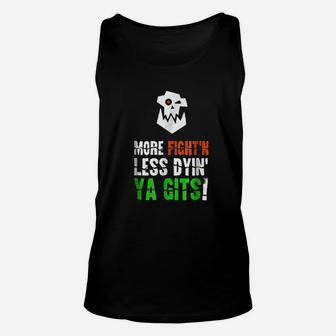 More Fighting Less Dying Ork Tabletop Wargaming Meme Unisex Tank Top | Crazezy